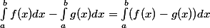 \int_a^b f(x) dx-\int_a^b g(x) dx = \int_a^b (f(x)-g(x)) dx